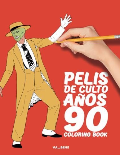 Pelis de Culto Años 90 - Coloring Book: Dale vida a los mitos del cine coloreando a los personajes y escenas más emblemáticos de los años 90. Exclusivo para aquellos nostálgicos de corazón.