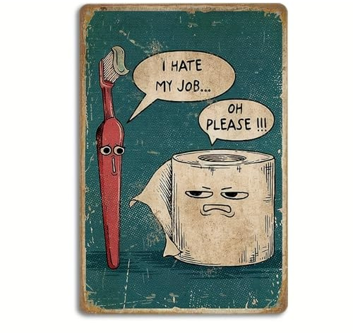 Funny Bathroom Wall Decor,Toilet Wall Art,Bathroom Decor | “I Hate My Job Oh Please”,Vintage Metal Tin Sign for Toilet, Restroom, Humorous Workplace Escape Present, 8 x 12 Inch