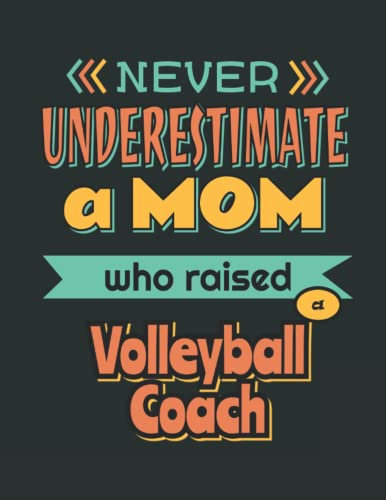 A Mom Who Raised Volleyball Coach: Funny Journal Gift Ideas, 8,5 x 11 inches Blank Lined Journal, 100 pages