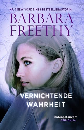 Vernichtende Wahrheit (Untergetaucht: FBI-Serie, Band 15)
