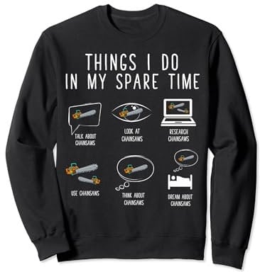 Chainsaw Lover - Woodworker Lumberjack Arborist Chainsaw Sweatshirt