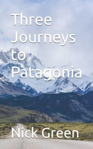 Three Journeys to Patagonia: 2 (Memoirs)