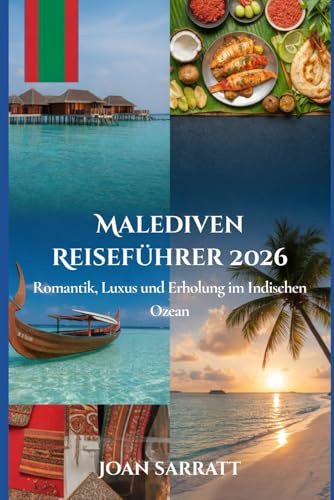 Malediven-Reiseführer 2026: Romantik, Luxus und Erholung im Indischen Ozean