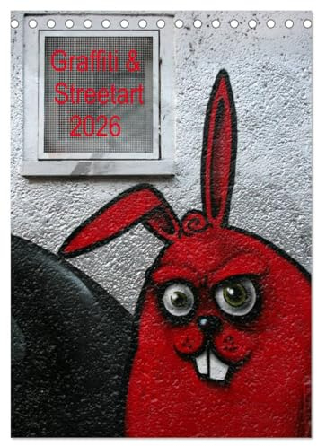 Graffiti & Streetart 2026 (Tischkalender 2026 DIN A5 hoch), CALVENDO Monatskalender: Graffiti & Streetart - 'illegale' Kunst im öffentlichen Raum (CALVENDO Kunst)