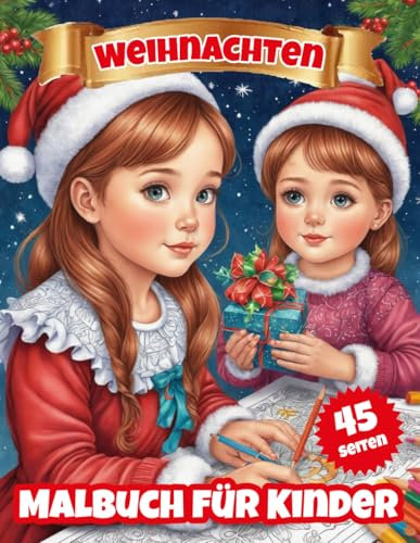 Weihnachten Malbuch für Kinder, Enspricht DIN A4, 45 Seiten, beste Grafikqualität, Weihnachtsmann, Elfen, Grinch, Christkind, Familie, Glocken, ... zu Ausmalen für Kinder in der Weihnachtszeit