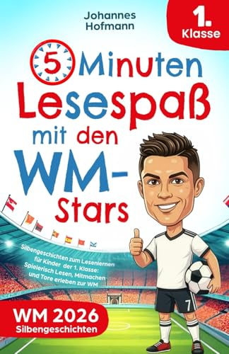 5-Minuten-Lesespaß mit den WM-Stars: Silbengeschichten zum Lesenlernen für Kinder der 1. Klasse | Spielerisch Lesen, Mitmachen und Tore erleben zur WM