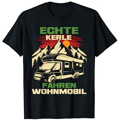 Echte Kerle fahren Wohnmobil - Camper Camping T-Shirt