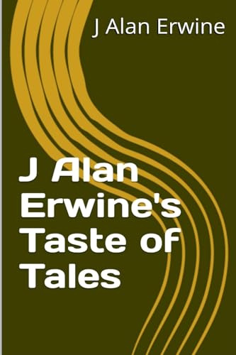 J Alan Erwine's Taste of Tales