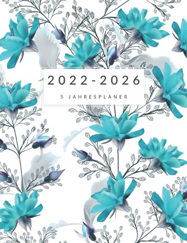 2022 - 2026 5 Jahresplaner: 60 Monate Kalender mit Ziele Planung • großer Monatsplaner Jan. 2022 bis Dez. 2026 • 1 Monat auf 2 Seiten • Jahreskalender ... Ziele aufzuschreiben • Türkis Blumen Design