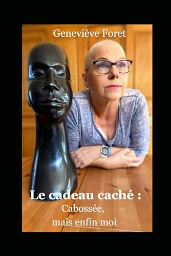 Le cadeau caché: Cabossée, mais enfin moi