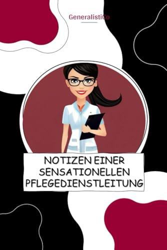 Notizen einer sensationellen Pflegedienstleitung