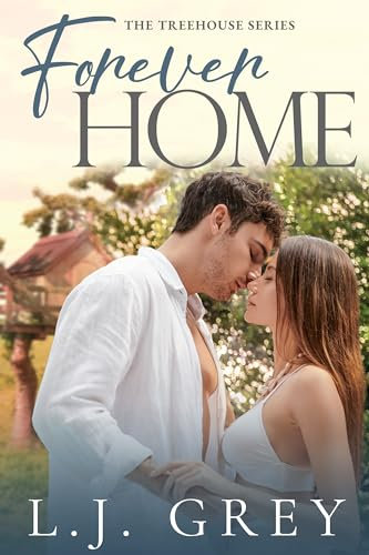 Forever Home: A Small Town, Billionaire, Friends to Lovers Romance (THE TREEHOUSE SERIES Book 3)