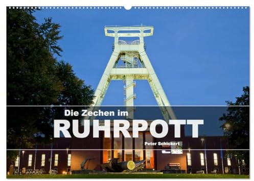 Die Zechen im Ruhrpott (Wandkalender 2026 DIN A2 quer), CALVENDO Monatskalender: Die imposanten Relikte vergangener Tage im Ruhrpoot von Dortmund bis Moers (CALVENDO Orte)