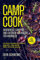 Camp & cook – das große Camping und Outdoor Kochbüch für Anfänger: 100 köstlich einfache Camping Gerichte – ohne große Mittel Outdoor kochen! Inkl. 10 Van-Gerichte!