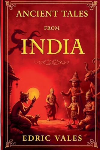 Ancient tales from india: A Collection of Folk Stories from the Heart of India
