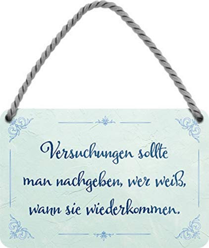 Versuchungen sollte Man nachgeben 18x12 Witziges Blechschild Hängeschild HS583