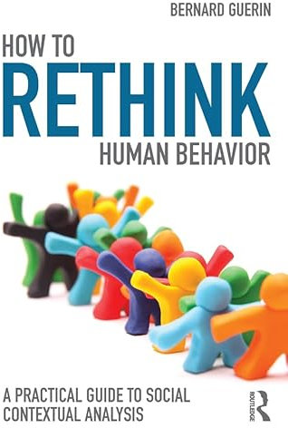 How to Rethink Human Behavior: A Practical Guide to Social Contextual Analysis (Exploring the Environmental and Social Foundations of Human Behaviour) (English Edition)