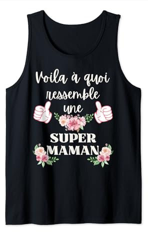 Voila à quoi ressemble Une Super Maman Débardeur