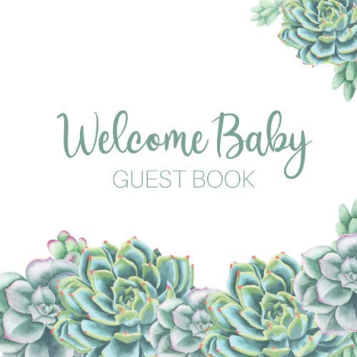 Welcome Baby Guest Book: Baby Shower Guestbook with Advice For Parents & Wishes For Baby Plus BONUS Gift Tracker Log | Succulents