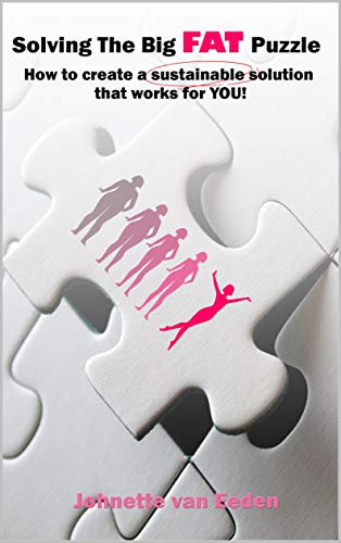 SOLVING THE BIG, FAT PUZZLE: How to create a sustainable solution that works for YOU! (English Edition)