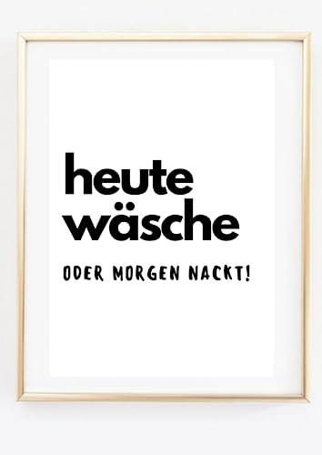 Din A4 Kunstdruck ohne Rahmen - Lustiger Spruch - Heute Wäsche oder morgen nackt - Waschraum Waschküche - Bild Druck Poster Typographie