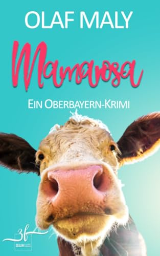 Mamarosa: Humorvoller Bayern-Krimi - Cosy Crime vom Feinsten (Bernrieder ermittelt, Band 5)
