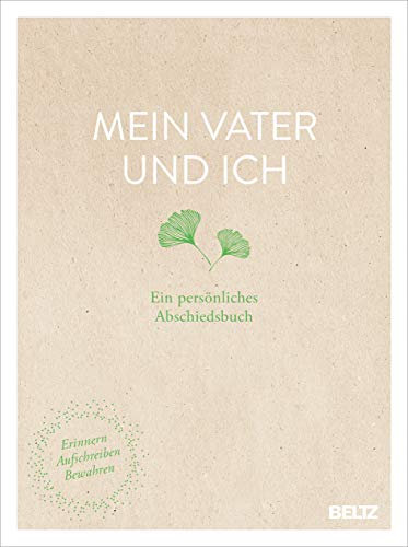 Mein Vater und ich: Ein persönliches Abschiedsbuch. Erinnern, Aufschreiben, Bewahren
