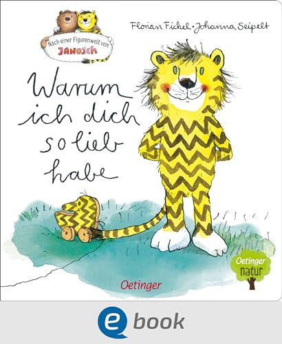 Nach einer Figurenwelt von Janosch. Warum ich dich so lieb habe: Ein Pappbilderbuch mit den beliebten Janosch-Figuren Tiger und Bär für Kinder ab 3 Jahren