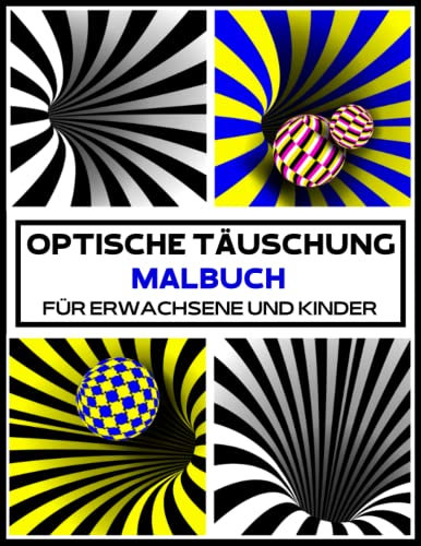 Optische Täuschung Malbuch: Die Kunst der visuellen Wahrnehmung, Malbuch mit 50 faszinierenden Seiten mit optischen Täuschungen für Erwachsene und Kinder....
