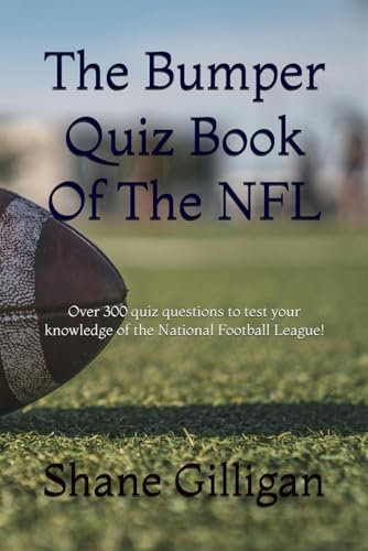 The Bumper Quiz Book Of The NFL: Over 300 quiz questions to test your knowledge of the National Football League!