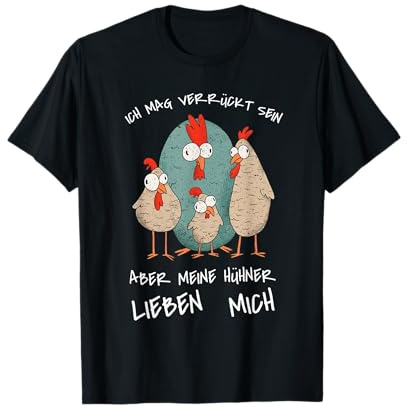 Ich Mag Verrückt Sein Aber Meine Hühner Lieben Mich I Bauer T-Shirt