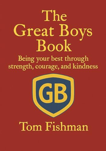 The Great Boys Book: Being your best through strength, courage, and kindness