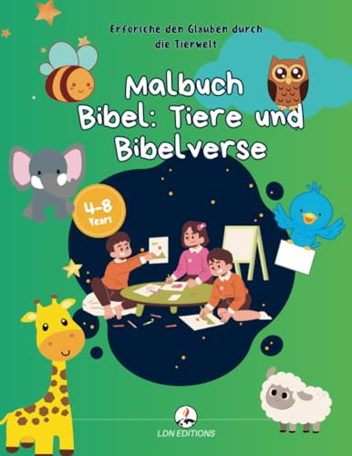 Färbe die Bibel: Tiere und Bibelverse: Christliches Malbuch für Kinder (4-8 Jahre) mit 65 Illustrationen von biblischen Geschichten, einschließlich Tieren, und dazugehörigen biblischen Verweisen