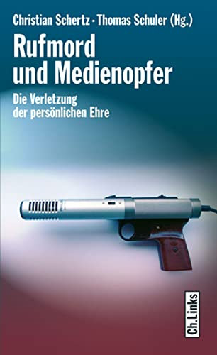Rufmord und Medienopfer: Die Verletzung der persönlichen Ehre