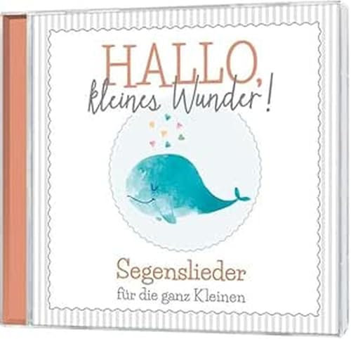 Hallo, kleines Wunder!: Segenslieder für die ganzen Kleinen