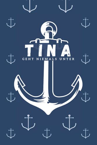 Tina geht niemals unter: inkl. Kalender 2021/2022 | Das perfekte Geschenk | personalisiert mit dem Namen Tina | Geschenkidee | Geschenke | Name