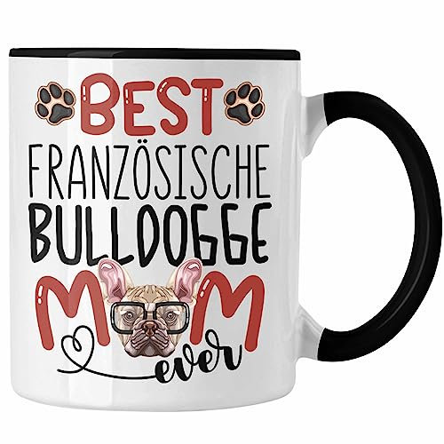 Trendation - Französische Bulldogge Mom Besitzerin Tasse Geschenk Lustiger Spruch Geschenkidee Besitzerin Französische Bulldogge Mama (Schwarz)