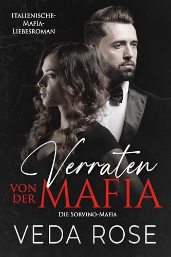 Verraten von der Mafia: Italienische-Mafia-Liebesroman (Die Sorvino-Mafia 7)