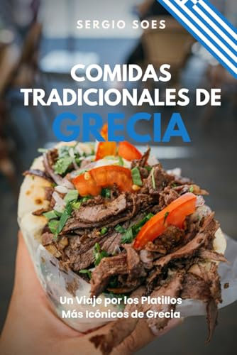 Comida Tradicionales de Grecia: Un Viaje por los Platillos Más Icónicos de Grecia (Comidas Tradicionales del Mundo)