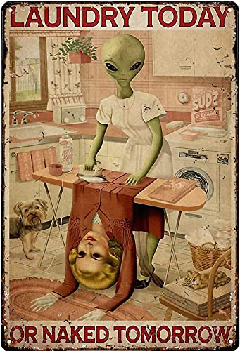 Home Decoration Blechschilder Alien Laundry Today or Naked Tomorrow lustige BadezimmerDekoration Vintage Kunst Kaffee Bar Blechschild Büro Zuhause Toilette Metall Retro Schilder Wanddekor Geschenk
