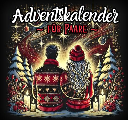 Adventskalender für Paare: 24 originelle Spiele und Herausforderungen für zu Hause. Buch Adventskalender zum Ausfüllen für alle Paare. Aktivitäten für Verliebte zu Weihnachten