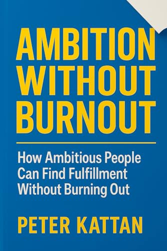 Ambition Without Burnout: Balancing Drive with Inner Peace