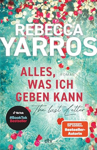 Alles, was ich geben kann – The Last Letter: Roman | »Eine ergreifende, herzzerreißende und zutiefst inspirierende Liebesgeschichte.« InTouch Weekly (German Edition)