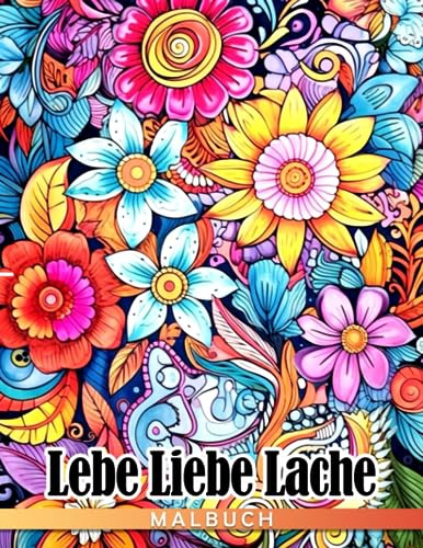 Lebe Liebe Lache Malbuch: Motivierende und inspirierende Sprüche mit hochwertigen Ausmalbildern | Schöne Geschenke für Erwachsene und beste Idee für Jugendliche im Format 85x11 Zoll