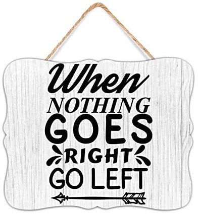 NABRAND When Nothing Goes Right Go Left Rustikale Dekoration Schilder Vintage Holzschild Landhauskunst Holzschild Heimdekoration für Schlafzimmer Esszimmer 20,3 x 25,4 cm