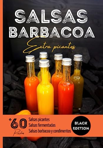 salsas barbacoa extra picantes: Recetario para hacer salsas caseras y ambientar las barbacoas