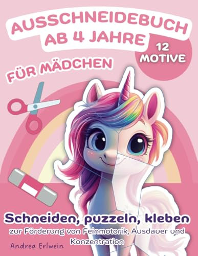 Ausschneidebuch ab 4 Jahre für Mädchen: Schneiden, puzzeln, kleben zur Förderung von Feinmotorik, Ausdauer und Konzentration