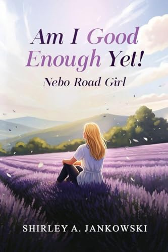 Am I Good Enough Yet?: Nebo Road Girl