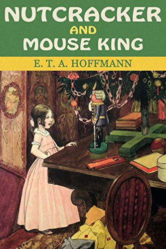 Nutcracker and Mouse King: The Timeless Christmas Fairytale