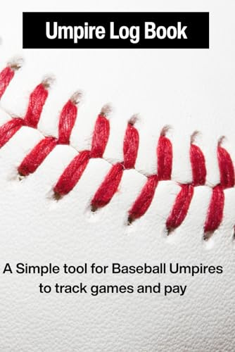 Umpire Log Book: A Simple Tool essential for all baseball umpires